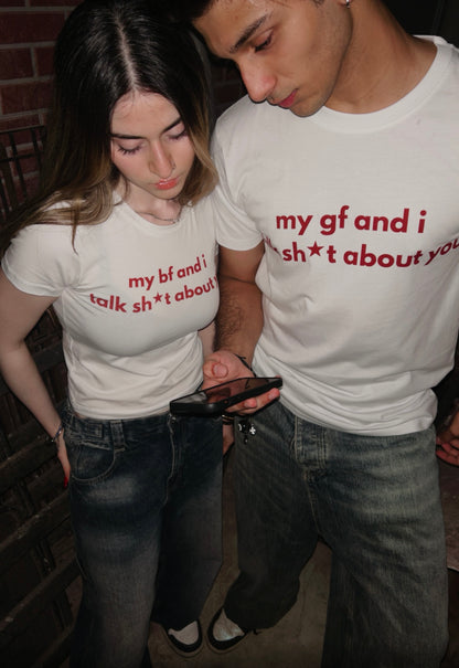 My bf and i talk sh*t