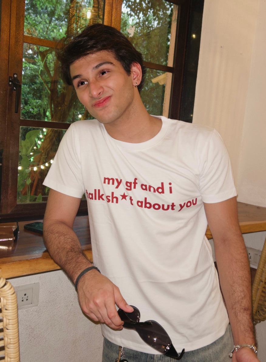 My gf and I talk sh*t