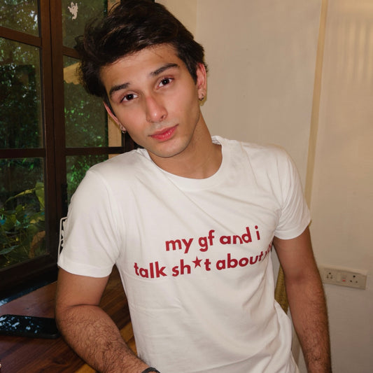 My gf and I talk sh*t